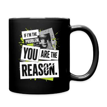 If I'm The Problem You Are The Reason Resilienz - Tasse einfarbig - Schwarz - Rechts