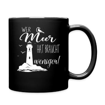 Leuchtturm Zitat Wer Meer hat braucht Weniger - Tasse einfarbig - Schwarz - Rechts