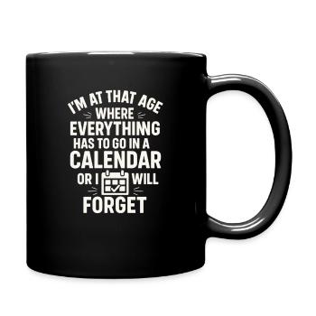 Ich bin in diesem Alter Kalender Lustiges Zitat - Tasse einfarbig - Schwarz - Rechts