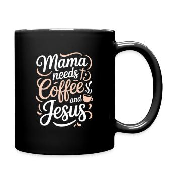 Mama Needs Coffee And Jesus Christlicher Spruch - Tasse einfarbig - Schwarz - Rechts