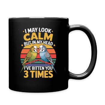  Wellensittich Spruch I May Look Calm But In My - Tasse einfarbig - Schwarz - Rechts