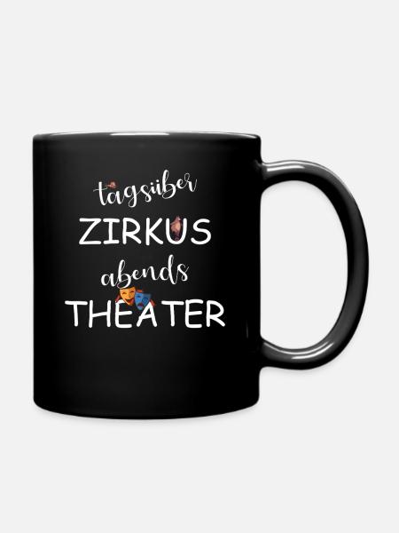 Tagsüber Zirkus abends Theater - Tasse einfarbig - Schwarz