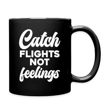 Catch Flights Not Feelings - Tasse einfarbig - Schwarz - Rechts