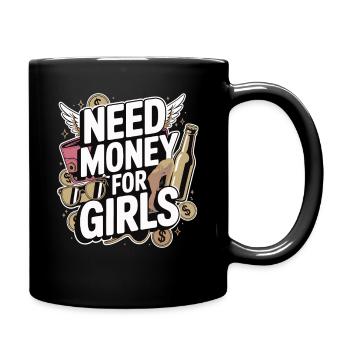 Need Money for Girls – Party & Cash Humor - Full Colour Mug - black - Right