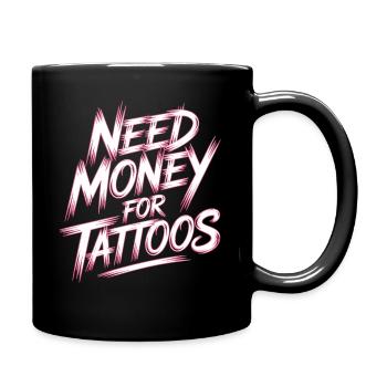 Need Money for Tattoos – Tattoo Lover - Full Colour Mug - black - Right
