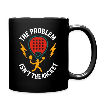 Lustiges Padel-Tennis Das Problem ist nicht der Schläger - Tasse einfarbig - Schwarz - Rechts