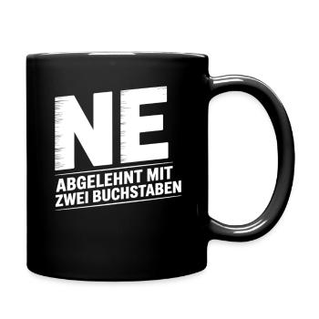 NE? Cooles Ablehnungs-Shirt mit klarer Ansage - Tasse einfarbig - Schwarz - Rechts