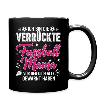 Ich bin die verrückte Fussball Mama - Tasse einfarbig - Schwarz - Rechts