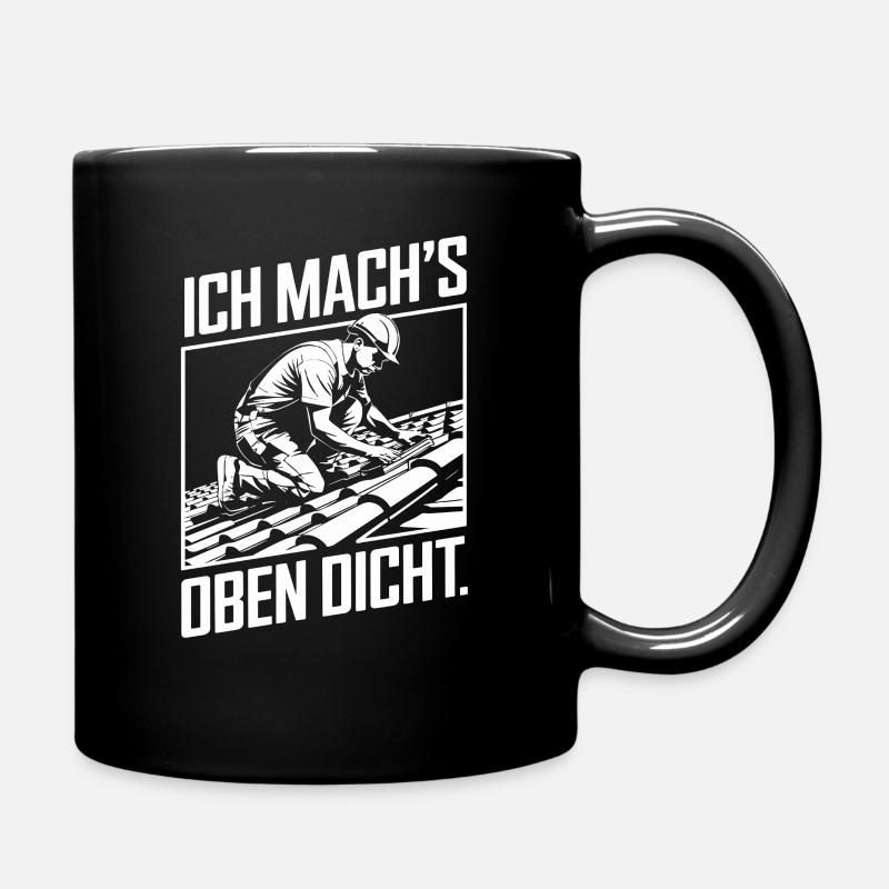 Ich Mach's Oben Dicht Handwerker Dachdecker Humor - Tasse einfarbig - Schwarz