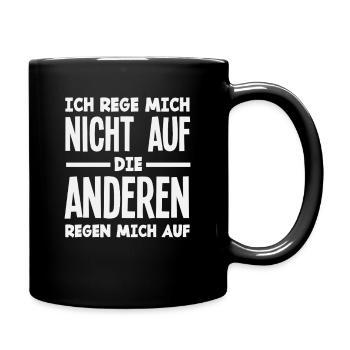 Ich rege mich nicht auf die anderen regen mich auf - Tasse einfarbig - Schwarz - Rechts