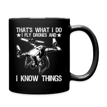 I Fly Drones And I Know Things Funny Drone Pilot  - Tasse einfarbig - Schwarz - Rechts