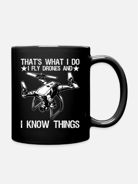 I Fly Drones And I Know Things Funny Drone Pilot - Full Colour Mug - black