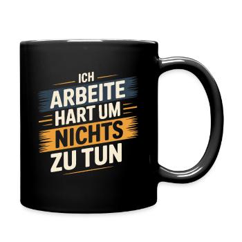 Ich arbeite hart um nichts zu tun - Tasse einfarbig - Schwarz - Rechts