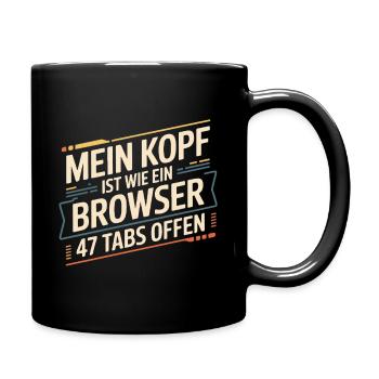 Mein Kopf ist wie ein Browser – 47 Tabs offen - Tasse einfarbig - Schwarz - Rechts