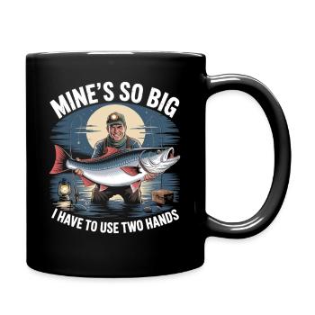 Mine's So Big – Lustiges Angler Shirt für Männer - Tasse einfarbig - Schwarz - Rechts