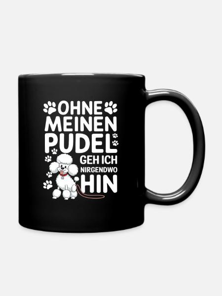 Ohne Meinen Pudel Geh Ich Hin - Tasse einfarbig - Schwarz