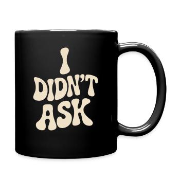 I Didn't Ask Ich Habe Nicht Gefragt Anti Smalltalk - Full Colour Mug - black - Right