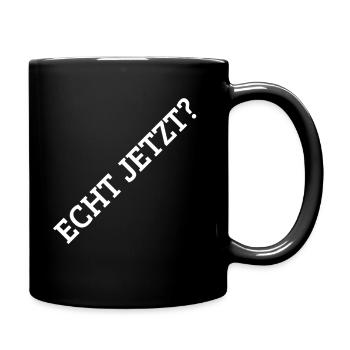 Echt Jetzt? - Tasse einfarbig - Schwarz - Rechts