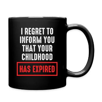 Kindheit Abgelaufen Spruch - Tasse einfarbig - Schwarz - Rechts