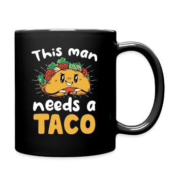 Dieser Mann braucht ein Taco - Tasse einfarbig - Schwarz - Rechts