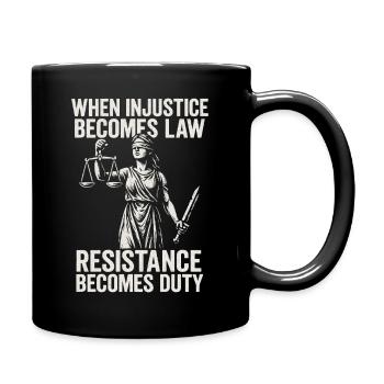 When injustice becomes right, resistance becomes - Full Colour Mug - black - Right