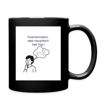 Prokrastination: Hauptfach Seit Tag 1 - Tasse einfarbig - Schwarz - Rechts