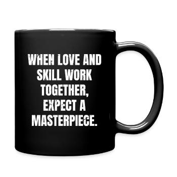 Wenn Liebe und Können zusammenwirken, erwarten Sie einen Mast - Tasse einfarbig - Schwarz - Rechts