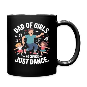 Tanzender Mädels-Papa – No Chance Just Dance - Tasse einfarbig - Schwarz - Rechts
