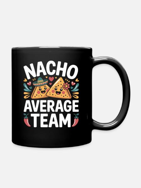 Nacho Durchschnittliches Team Humor - Tasse einfarbig - Schwarz