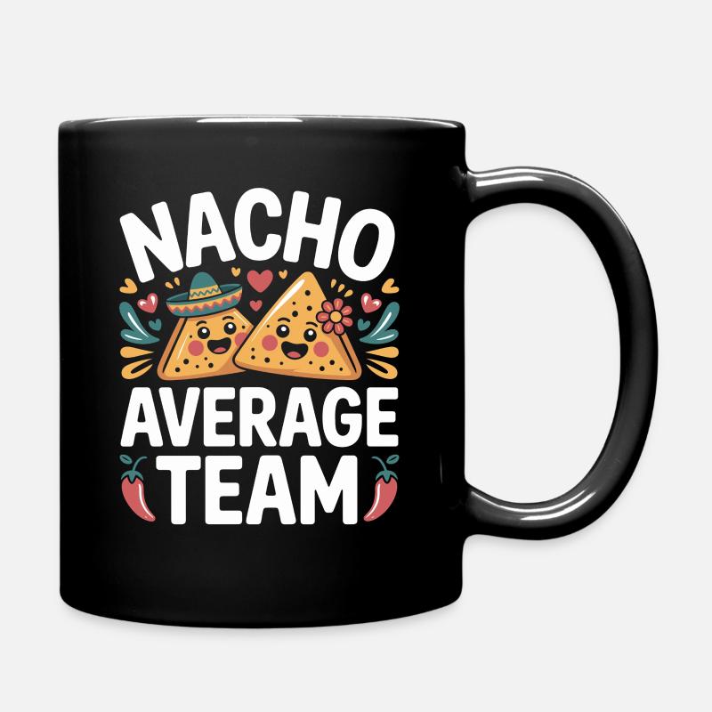 Nacho Durchschnittliches Team Humor - Tasse einfarbig - Schwarz
