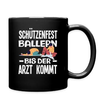 Bis Der Arzt Kommt Lustiger Schützenfest Spruch - Tasse einfarbig - Schwarz - Rechts