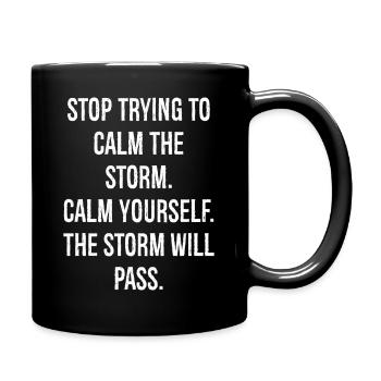stop trying to calm the storm calm yourself the - Full Colour Mug - black - Right