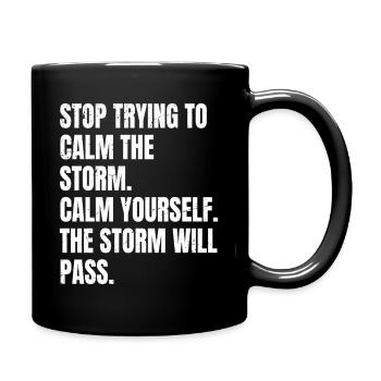stop trying to calm the storm calm yourself the - Full Colour Mug - black - Right