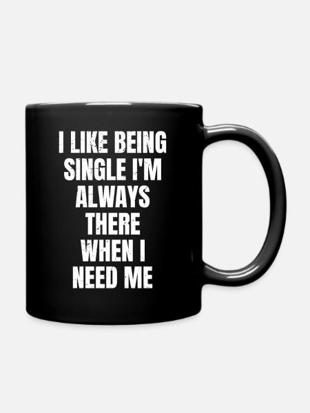 J’aime être célibataire, je suis toujours là quand j’en ai besoin - Mug uni - noir