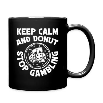 Casino Gambler Keep Calm & Donut Stop Gambling - Tasse einfarbig - Schwarz - Rechts