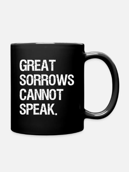 great sorrows cannot speak - Full Colour Mug - black