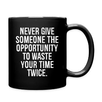 never give someone the opportunity to waste you - Full Colour Mug - black - Right