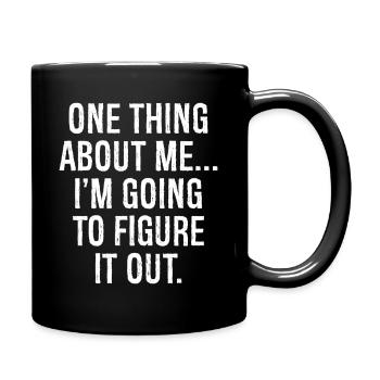 une chose à propos de moi, je vais le découvrir - Mug uni - noir - Droite