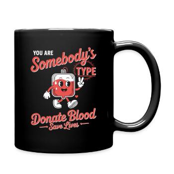 Blutspender You Are Somebodys Type Donate Blood - Tasse einfarbig - Schwarz - Rechts