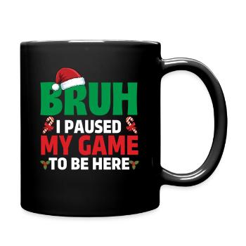 Bruh, ich habe mein Spiel pausiert, um hier zu sein Gaming Xmas Gamer - Tasse einfarbig - Schwarz - Rechts