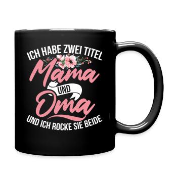 Habe Zwei Titel Mama Und Oma Ich Rocke Sie Beide - Tasse einfarbig - Schwarz - Rechts
