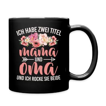 Habe Zwei Titel Mama Und Oma Ich Rocke Sie Beide - Tasse einfarbig - Schwarz - Rechts