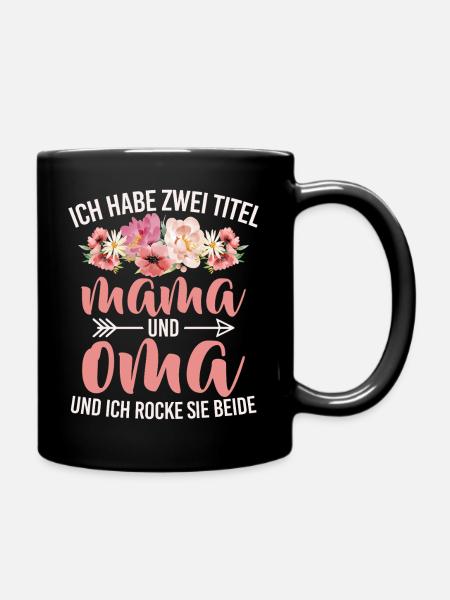 Habe Zwei Titel Mama Und Oma Ich Rocke Sie Beide - Tasse einfarbig - Schwarz