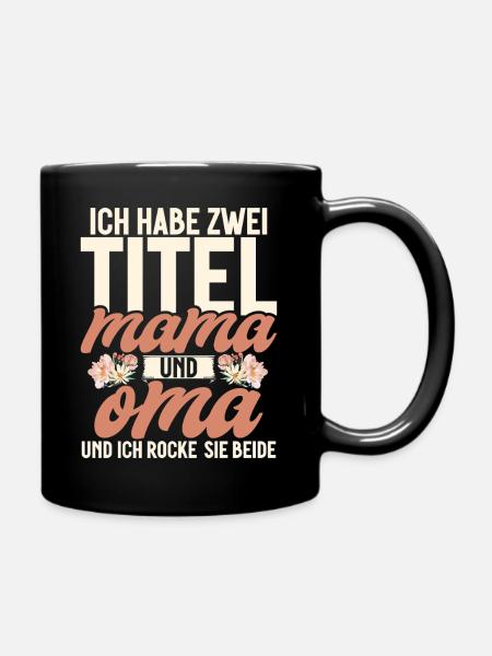Habe Zwei Titel Mama Und Oma Ich Rocke Sie Beide - Tasse einfarbig - Schwarz