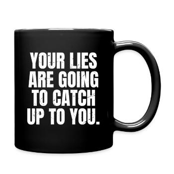 your lies are going to catch up to you - Full Colour Mug - black - Right