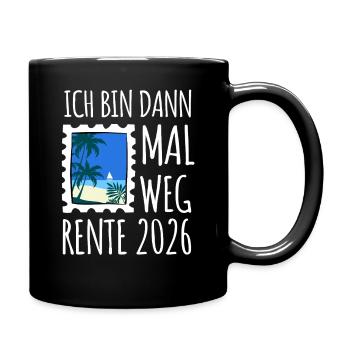Ich bin dann mal weg | Rente 2026 - Pension - Tasse einfarbig - Schwarz - Rechts