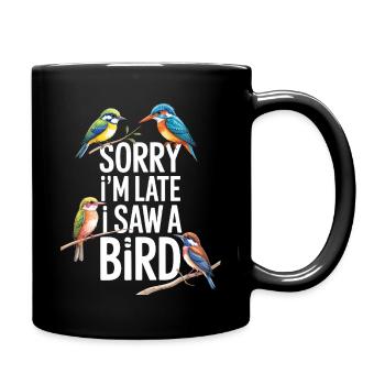 Sorry I'm Late I Saw A Bird Birdwatching - Full Colour Mug - black - Right