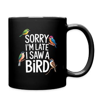 Sorry I'm Late I Saw A Bird Birdwatching - Full Colour Mug - black - Right