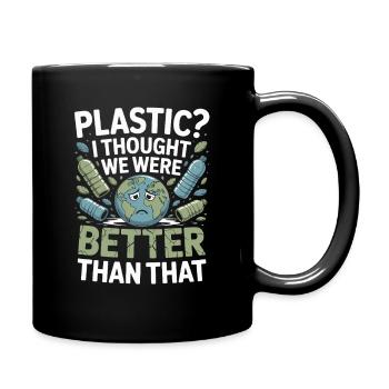 Plastique? Je pensais qu’on valait mieux que ça – - Mug uni - noir - Droite