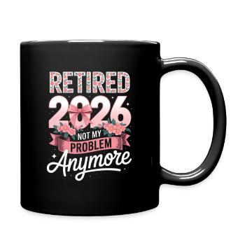 Retired 2026 Not My Problem Anymore - Full Colour Mug - black - Right